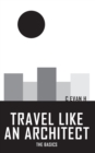 Travel like an Architect : The Basics - Book