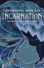 Convergence- Book One : Incarnation - Book