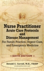 Nurse Practitioner Acute Care Protocols and Disease Management - SIXTH EDITION : For Family Practice, Urgent Care, and Emergency Medicine - Book