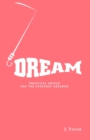 Dream : Practical Advice For The Everyday Dreamer - Book