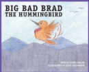 BIG BAD BRAD the Hummingbird - Book