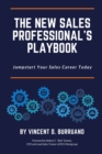 The New Sales Professional's Playbook : Jumpstart Your Sales Career Today - Book