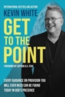 Get To The Point : Every Guidance and Provision You Will Ever Need Can Be Found Today In God's Presence - Book