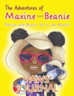 The Adventures of Maxine and Beanie : Maxine and Beanie Go to the Beach "PAWS" Journal - Book