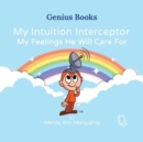 My Intuition Interceptor My Feelings He Will Care For - Book