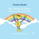 My Reason Bots Knows Lots And Lots - Book