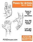 Poses for Artists Volume 8 Hands : An Essential Reference for Figure Drawing and the Human Form - Book