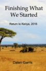 Finishing What We Started : Return to Kenya, 2016 - Book