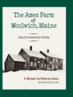 The Ames Farm of Woolwich, Maine : Life of an American Family - Book