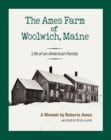 The Ames Farm of Woolwich, Maine : Life of an American Family - eBook