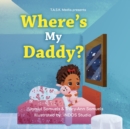 Where's My Daddy? - Book
