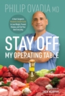 Stay off My Operating Table : A Heart Surgeon's Metabolic Health Guide to Lose Weight, Prevent Disease, and Feel Your Best Every Day - Book
