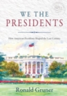We the Presidents : How American Presidents Shaped the Last Century - Book