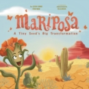 Mariposa : A Tiny Seed's Big Transformation - Book