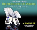 The Evolution of Skating : Live, Love, SK8 TO TELL... - Book