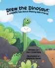 Drew the Dinosaur : A Dinomite Tale About Making New Friends - Book