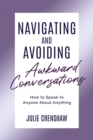 Navigating & Avoiding Awkward Conversations : How to speak to anyone about anything - Book