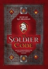 The Soldier Code : Ancient Warrior Wisdom for Modern-Day Christian Soldiers - Book