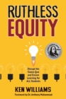 Ruthless Equity : Disrupt the Status Quo and Ensure Learning for All Students - Book