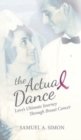 The Actual Dance : Love's Ultimate Journey Through Cancer - Book