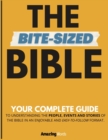 The Bite-Sized Bible : Your Complete Guide to Easy Bible Study - Book