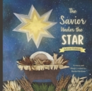 The Savior Under the Star : Advent Edition: A Bible story about Jesus' Birth - Book