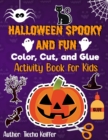 Halloween Spooky and Fun Color, Cut, and Glue : Activity Book for Kids - Book