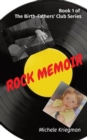 Rock Memoir : Book 1 of The Birth-Fathers' Club Series - Book