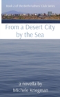 From a Desert City by the Sea : Book 2 of the Birth-Fathers' Club Series - Book