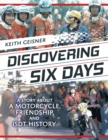 Discovering Six Days : A story about a Motorcycle, Friendship and ISDT History - Book