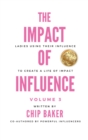 The Impact of Influence Volume 3 : Ladies Using Their Influence to Create a Life of Impact - Book