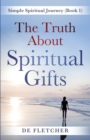 The Truth About Spiritual Gifts - Book