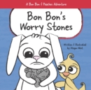 Bon Bon's Worry Stones : Christian Children's Picture Book about Fear, Worry, and Anxiety - Book