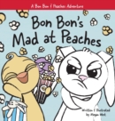 Bon Bon's Mad at Peaches : Christian Children's Picture Book about Feelings of Anger and Taking Offense - Book