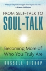 From Self-Talk to Soul-Talk : Becoming More of Who You Truly Are - Book
