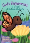 God's Fingerprints The Lifecycle of the Monarch Butterfly - Book