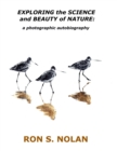 EXPLORING the SCIENCE and BEAUTY of NATURE : a photographic autobiography - Book