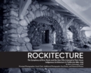 Rockitecture, Southern California's indigenous architecture of river rocks : The symphony of river rocks and the men who listened to their music, Indigenous architecture in California 1885-1935 - Book