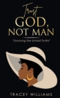 Trust God, Not Man! - Book