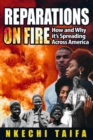 Reparations on Fire : How and Why it's Spreading Across America - Book