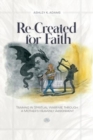 Re-Created for Faith : Training in Spiritual Warfare through a Mother's Heavenly Assignment - Book
