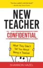 New Teacher Confidential : What They Didn't Tell You About Being a Teacher - eBook