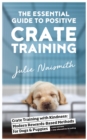 The Essential Guide to Positive Crate Training - eBook