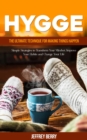Hygge : The Ultimate Technique for Making Things Happen (Simple Strategies to Transform Your Mindset, Improve Your Habits and Change Your Life) - eBook