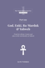 Part One - God, Enki, Ra/Marduk & Yahweh - eBook