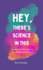 Hey, There's Science In This : Essays about science in unexpected places - Book