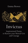 Invictus - Inspirational Poems to Restore your Mental Grit and Courage - Book