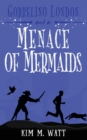 Gobbelino London & a Menace of Mermaids : Cats, snark, & dangerous waters - A Yorkshire Urban Fantasy - Book