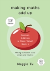 Making Maths Add Up : Number, addition, and place value. (LARGE PRINT ED.) - Book