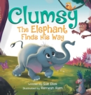 Clumsy the Elephant Finds his Way : A Humorous And Heartwarming Picture Book For Children 4-8 - Book